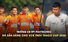 Thầy trò HLV Đông Triều sẵn sàng chinh phục VCK TNSV THACO CUP 2026