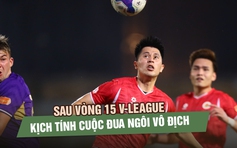 Sau vòng 15 V-League: CLB CAHN thua derby nhưng vẫn vững ngôi đầu, cuộc đua vô địch thêm kịch tính
