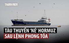 Eo biển Hormuz 'vắng vẻ' sau khi ông Trump tuyên bố phong tỏa