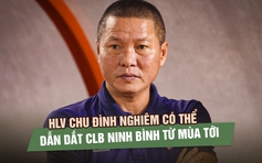 HLV Chu Đình Nghiêm có thể dẫn dắt CLB Ninh Bình từ mùa tới