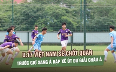 U.17 Việt Nam sẽ chốt quân trước giờ sang Ả Rập Xê Út dự giải châu Á