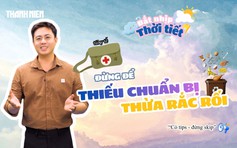 Nghỉ lễ: Túi y tế, đồ ăn thừa - Đừng để 'thiếu chuẩn bị' thành 'thừa rắc rối'