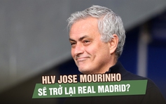 Real Madrid tiến sát quyết định gây chấn động: Mourinho trở lại Bernabeu?