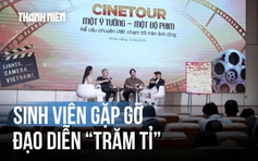Sinh viên ĐH Duy Tân gặp gỡ đạo diễn trăm tỉ, bật mí giấc mơ làm phim đầy cảm xúc
