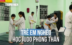 Lớp Judo đặc biệt: Học té ngã, để đứng lên