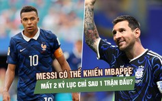 Messi có thể khiến Mbappe mất 2 kỷ lục chỉ sau 1 trận đấu?