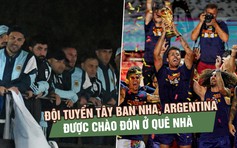 Tây Ban Nha diễu hành giữa biển người, Argentina được chào đón nồng nhiệt sau World Cup 2026