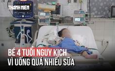 Uống sữa tươi quá nhiều, bé trai 4 tuổi nhập viện cấp cứu