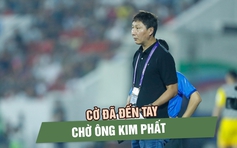 Đội tuyển Việt Nam đủ lợi thế vô địch ASEAN Cup: Cờ đến tay chờ ông Kim phất 