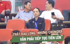 Madam Pang nhắn nhủ sau thất bại trước Việt Nam: ‘Thật đau lòng, nhưng phải tiến lên’ 