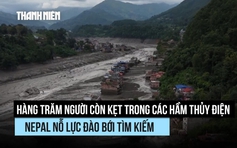 Hàng trăm người kẹt trong các hầm thủy điện, Nepal nỗ lực đào bới tìm kiếm