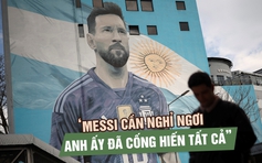 Người Argentina không trách Messi: ‘Anh ấy đã cho chúng ta quá nhiều’