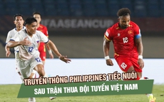 Báo Philippines tiếc nuối vì VAR, bất ngờ với cách chơi của đội tuyển Việt Nam