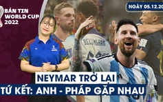 Bản tin World Cup (05.12): Tuyệt đỉnh Mbappe, Anh - Pháp gặp nhau ở tứ kết | Neymar đã trở lại!