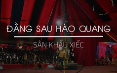 Sự thật ít người biết: Đằng sau hào quang sân khấu xiếc