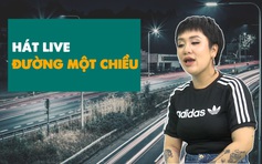 Huỳnh Tú kể chuyện làm MV 'Đường một chiều' tưởng không hot mà hot không tưởng