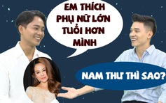 Anh Tú trần tình chuyện tình cảm với Nam Thư, thừa nhận thích phụ nữ lớn tuổi hơn