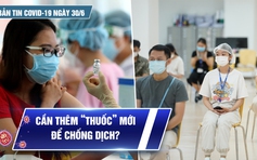 Bản tin tình hình Covid-19 hôm nay ngày 30.6: TP.HCM thêm 249 ca, dịch bệnh len vào nơi xung yếu