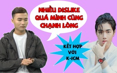 “Sài Gòn của anh” nhận dislike dữ dội, HuyR chạnh lòng chia sẻ