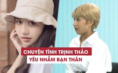 Trịnh Thảo tâm sự chuyện yêu thầm bạn thân khiến Lou Hoàng ngỡ ngàng