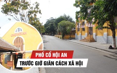 Phố cổ Hội An quạnh vắng đến nao lòng trước giờ giãn cách xã hội chống Covid-19