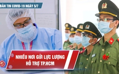 Bản tin Covid-19 ngày 5.7: Yêu cầu kiểm soát chặt cửa ngõ TP.HCM trong ngày dịch bệnh “kỷ lục“