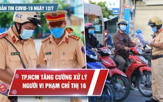 Bản tin Covid-19 ngày 12.7: Lần đầu tiên công bố hơn 2.000 ca bệnh một ngày