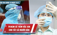 Bản tin Covid-19 ngày 31.7: Cả nước 8.624 ca bệnh, 19 tỉnh thành giãn cách xã hội 14 ngày