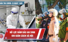 Bản tin Covid-19 ngày 16.8: TP.HCM giảm còn 3 tầng điều trị bệnh nhân