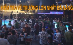 75 dân chơi dương tính với ma tuý trong vũ trường lớn nhất Đà Nẵng