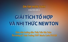 [ÔN THI THPT QUỐC GIA 2019] MÔN TOÁN Chuyên đề 8: Giải tích tổ hợp và Nhị thức Newton