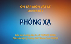 [ÔN THI THPT QUỐC GIA 2019] MÔN LÝ: Chuyên đề 9: Phóng xạ