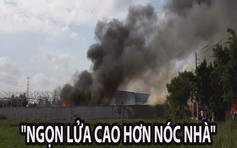 Nữ công nhân kể lại vụ cháy xưởng dữ dội ở vùng ven Sài Gòn