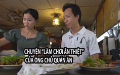 Chuyện “làm chơi ăn thiệt” của anh bốc vác trở thành ông chủ 2 quán ăn với hơn 2.000 khách/ngày