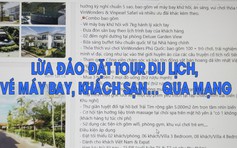 Vạch trần thủ đoạn lừa đảo đặt tour du lịch, vé máy bay, khách sạn… qua mạng