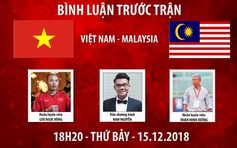 AFF Cup 2018 | Việt Nam vs Malaysia | Bình luận trước trận