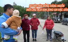 Người dân Đồng Đăng muốn mời Chủ tịch Kim Jong-un đặc sản lợn quay, vịt quay