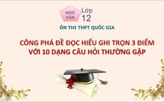 [ÔN THI THPT QUỐC GIA 2019] MÔN VĂN: Chuyên đề 3 - Đọc hiểu đề, ghi trọn 3 điểm