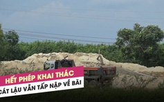 “Cát tặc” quậy nát sông La Ngà: Hết phép khai thác, cát lậu vẫn tấp nập về bãi