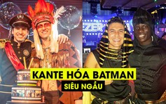 Kante chơi lớn, hóa siêu anh hùng Batman trong sinh nhật David Luiz