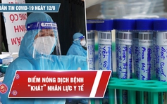 Bản tin Covid-19 ngày 12.8: Thêm hàng ngàn ca bệnh, chạy nước rút để kiểm soát dịch bệnh