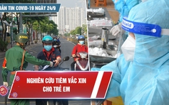 Bản tin Covid-19 ngày 24.9: Cả nước thêm hàng ngàn ca | Bao giờ lao động được trở lại TP.HCM?