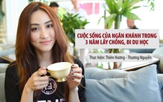 Hé lộ cuộc sống của Ngân Khánh trong 3 năm lấy chồng đại gia