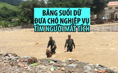 Băng suối dữ đưa chó nghiệp vụ tìm người mất tích ở Mường La