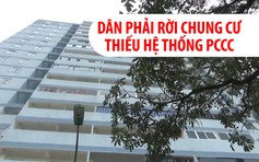 ​Dân phải rời khỏi chung cư thiếu hệ thống PCCC sau thảm kịch Carina