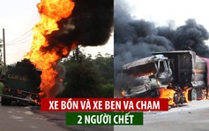 Xe bồn và xe ben va chạm nhau, 2 cha con chết cháy