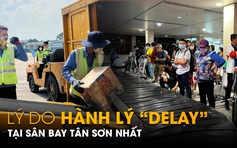 Hành lý 'delay' tại sân bay Tân Sơn Nhất là do đâu?