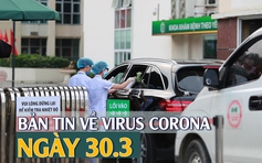 Thủ tướng: “Nhà nào ở nhà đó” | Cập nhật “ổ dịch” Trường Sinh I Bản tin virus corona 30.3.2020