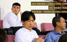 HLV Miura cùng Công Vinh dự khán trận TP.HCM – Than Quảng Ninh