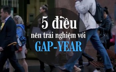 Gap-year - nên làm gì?